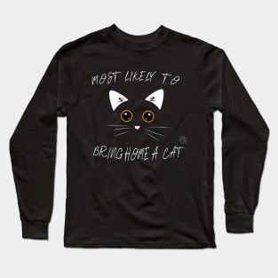 MOST LIKELY TO BRING HOME A CAT Long Sleeve T-Shirt